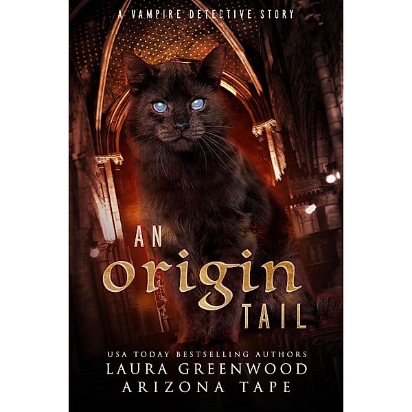 An Origin Tail (The Vampire Detective, #4) / The Vampire Detective, Arizona Tape, Laura Greenwood