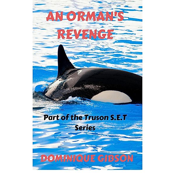 An Orman's Revenge (Truson S.E.T. Series, #1) / Truson S.E.T. Series, Dominique Gibson