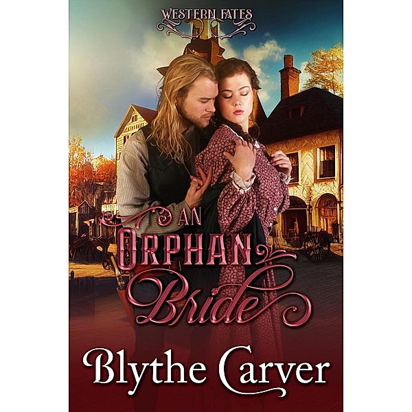 An Orphan Bride (Western Fates, #1) / Western Fates, Blythe Carver
