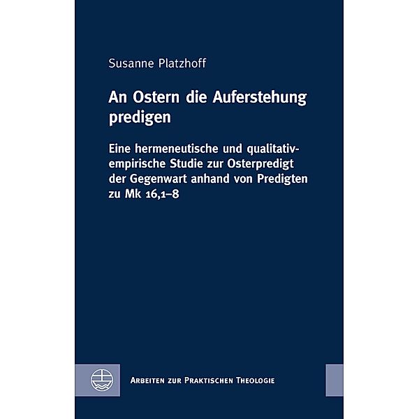 An Ostern die Auferstehung predigen / Arbeiten zur Praktischen Theologie (APrTh) Bd.68, Susanne Platzhoff