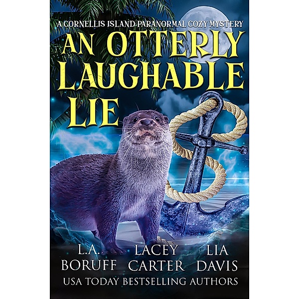An Otterly Laughable Lie (Cornellis Island Paranormal Cozy Mysteries) / Cornellis Island Paranormal Cozy Mysteries, L. A. Boruff, Lacey Carter, Lia Davis