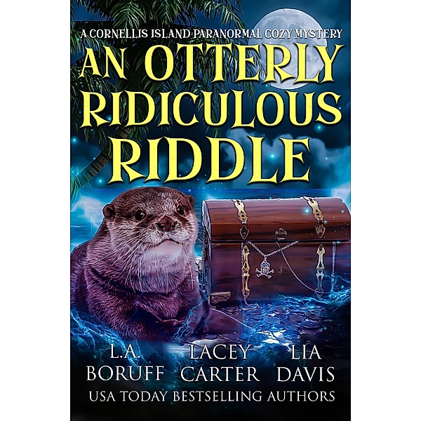 An Otterly Ridiculous Riddle (Cornellis Island Paranormal Cozy Mysteries, #2) / Cornellis Island Paranormal Cozy Mysteries, L. A. Boruff, Lia Davis, Lacey Carter