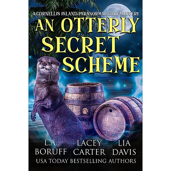 An Otterly Secret Scheme (Cornellis Island Paranormal Cozy Mysteries, #1) / Cornellis Island Paranormal Cozy Mysteries, L. A. Boruff, Lia Davis, Lacey Carter