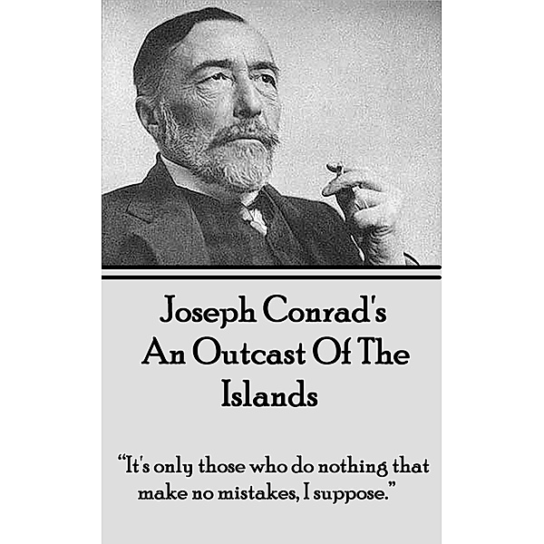 An Outcast Of The Islands, Joseph Conrad