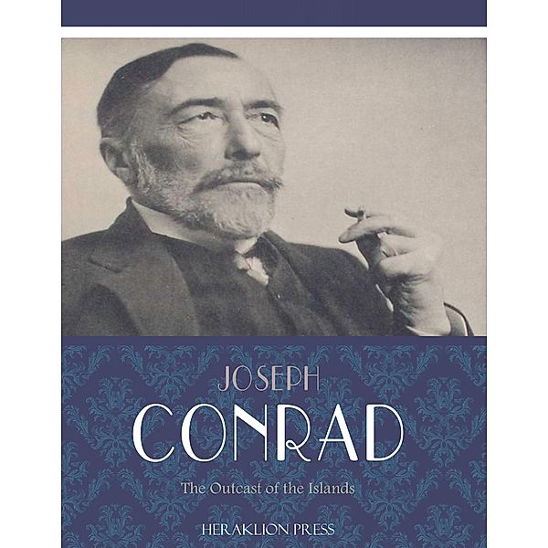An Outcast of the Islands, Joseph Conrad
