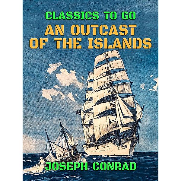 An Outcast of the Islands, Joseph Conrad