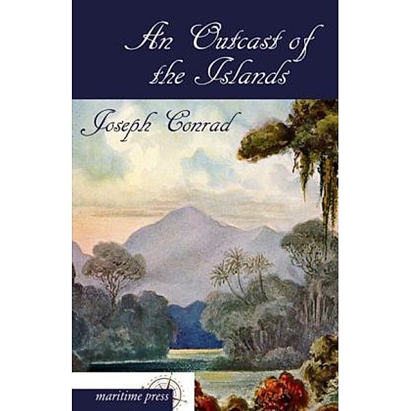 An Outcast of the Islands, Joseph Conrad