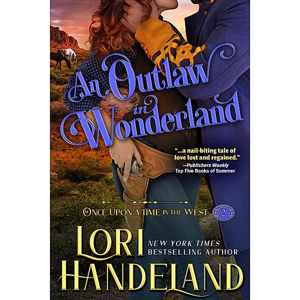 An Outlaw in Wonderland (Once Upon a Time in the West, #2) / Once Upon a Time in the West, Lori Handeland