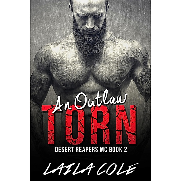 An Outlaw Torn - Book 2 (Desert Reapers MC, #2) / Desert Reapers MC, Laila Cole