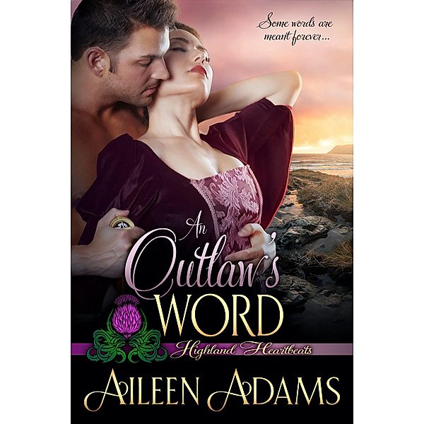 An Outlaw's Word (Highland Heartbeats, #9) / Highland Heartbeats, Aileen Adams