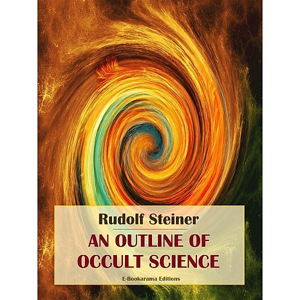 An Outline of Occult Science, Rudolf Steiner
