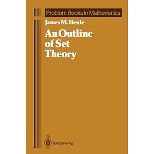 An Outline of Set Theory / Problem Books in Mathematics, James M. Henle
