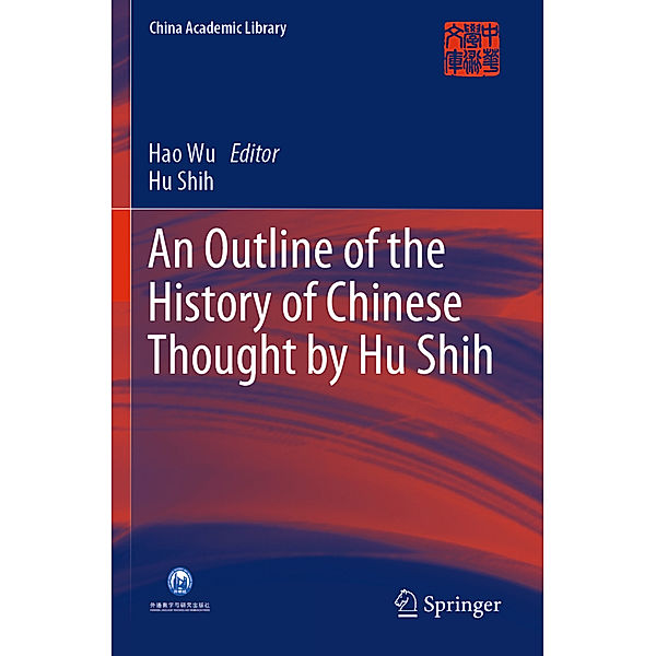 An Outline of the History of Chinese Thought by Hu Shih, Hu Shih