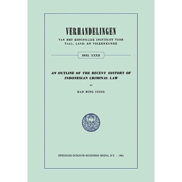 An Outline of the Recent History of Indonesian Criminal Law / Verhandelingen van het Koninklijk Instituut voor Taal-, Land- en Volkenkunde, Han Bing Siong