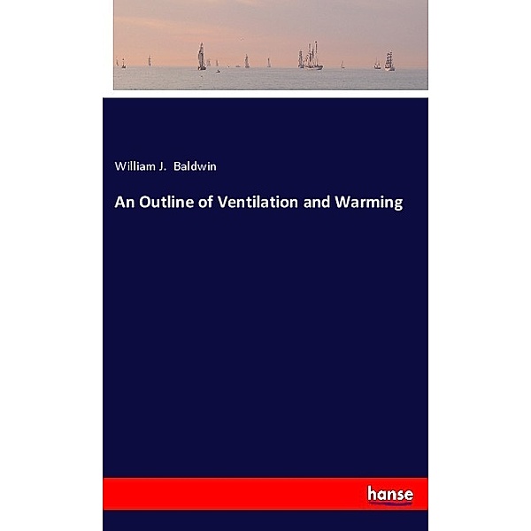 An Outline of Ventilation and Warming, William J. Baldwin