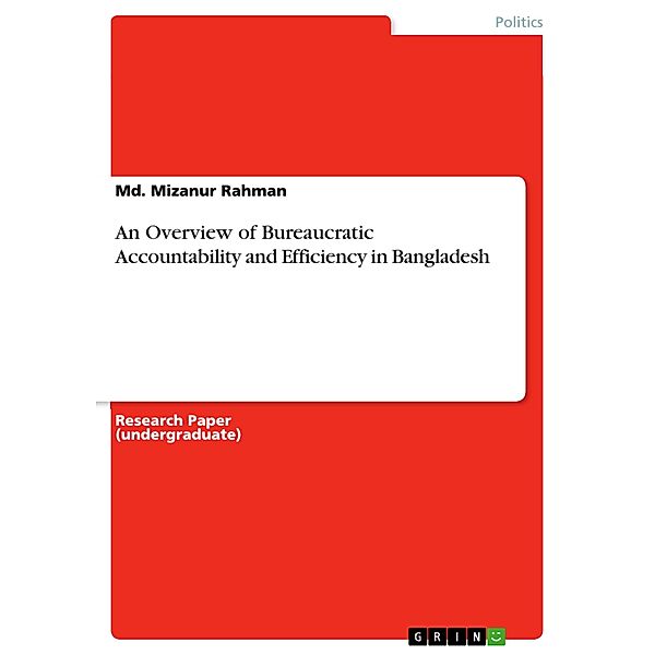 An Overview of Bureaucratic Accountability and Efficiency in Bangladesh, Md. Mizanur Rahman