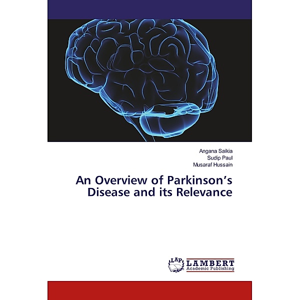 An Overview of Parkinson's Disease and its Relevance, Angana Saikia, Sudip Paul, Musaraf Hussain
