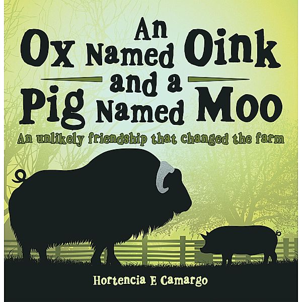 An Ox Named Oink and a Pig Named Moo, Hortencia E Camargo