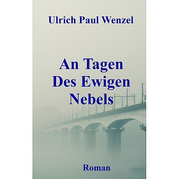 An Tagen Des Ewigen Nebels, Ulrich Paul Wenzel