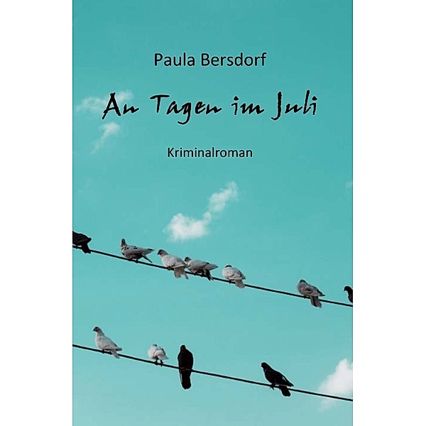 An Tagen im Juli, Paula Bersdorf