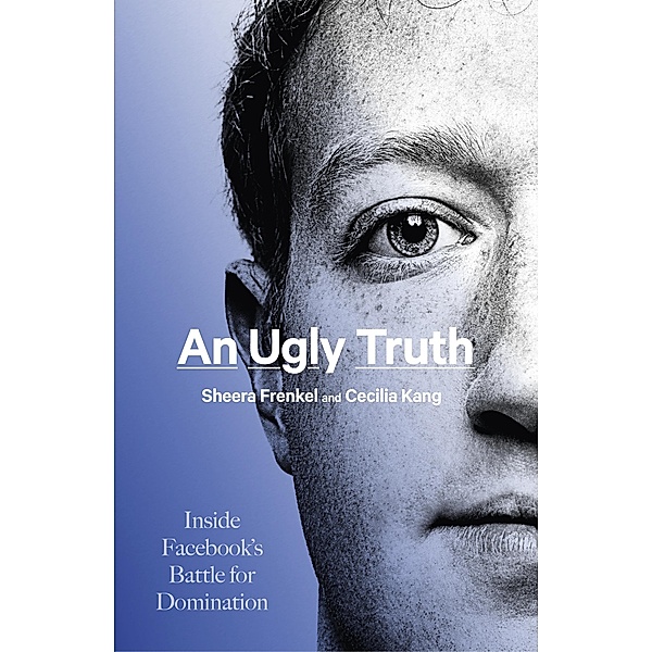 An Ugly Truth, Sheera Frenkel, Cecilia Kang