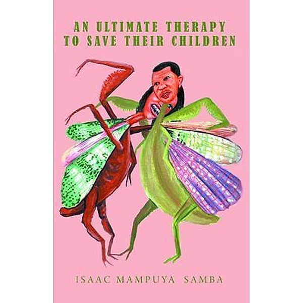AN ULTIMATE THERAPY TO SAVE THEIR CHILDREN / Westwood Books Publishing, Isaac Mampuya Samba