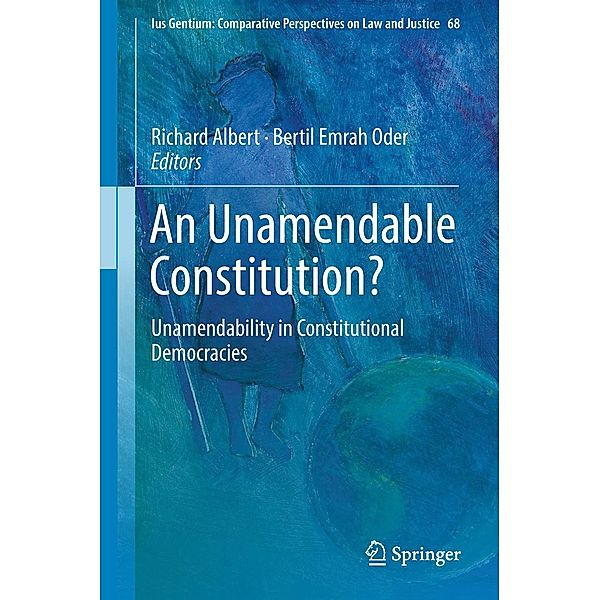 An Unamendable Constitution? / Ius Gentium: Comparative Perspectives on Law and Justice Bd.68