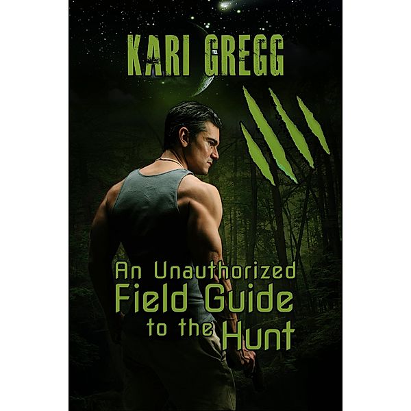 An Unauthorized Field Guide to the Hunt, Kari Gregg