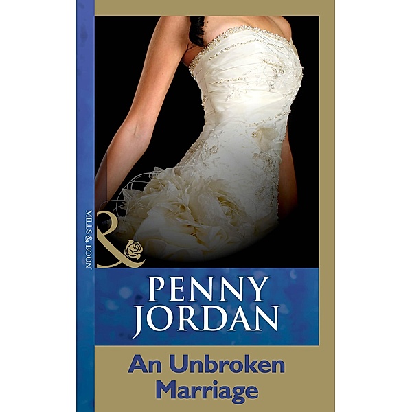 An Unbroken Marriage (Penny Jordan Collection) (Mills & Boon Modern), Penny Jordan