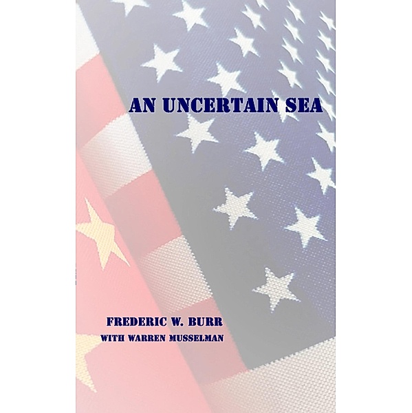 An Uncertain Sea (USS MULLIGAN, #3) / USS MULLIGAN, Frederic W. Burr, Warren Musselman