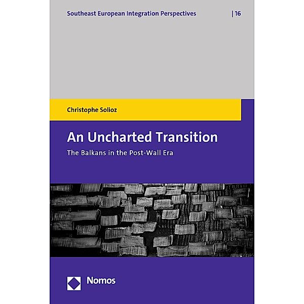 An Uncharted Transition / Southeast European Integration Perspectives Bd.16, Christophe Solioz