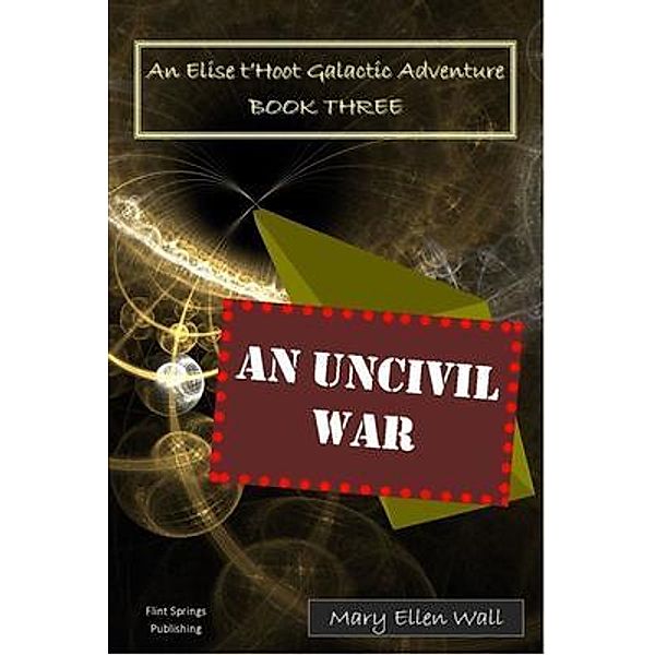 An Uncivil War / Flint Springs Publishing, Mary Wall