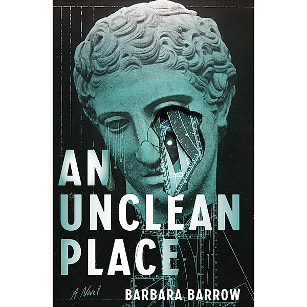 An Unclean Place: A Novel, Barrow Barbara