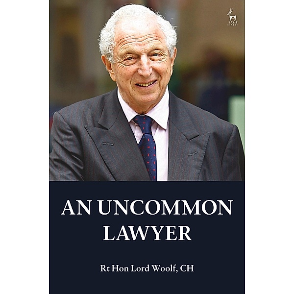 An Uncommon Lawyer, Rt Hon Lord Woolf Ch