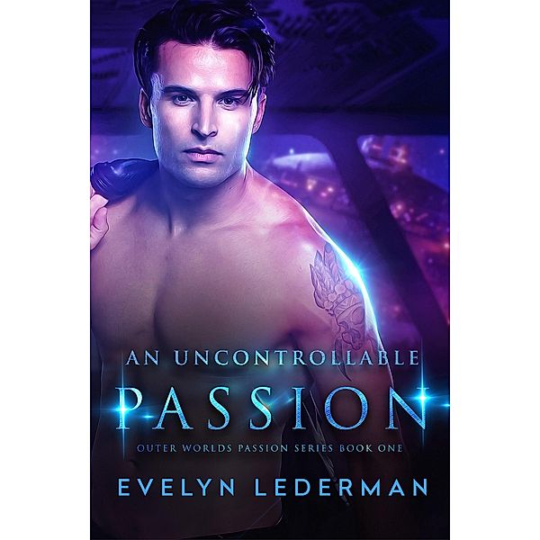 An Uncontrollable Passion (Outer Worlds Passion series, #1) / Outer Worlds Passion series, Evelyn Lederman