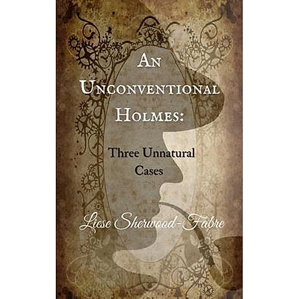 An Unconventional Holmes / Little Elm Press, Liese Sherwood-Fabre