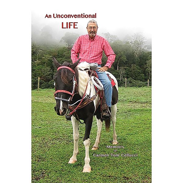 An Unconventional Life: Memoirs of Carmen Tom Cellucci, Tom Cellucci