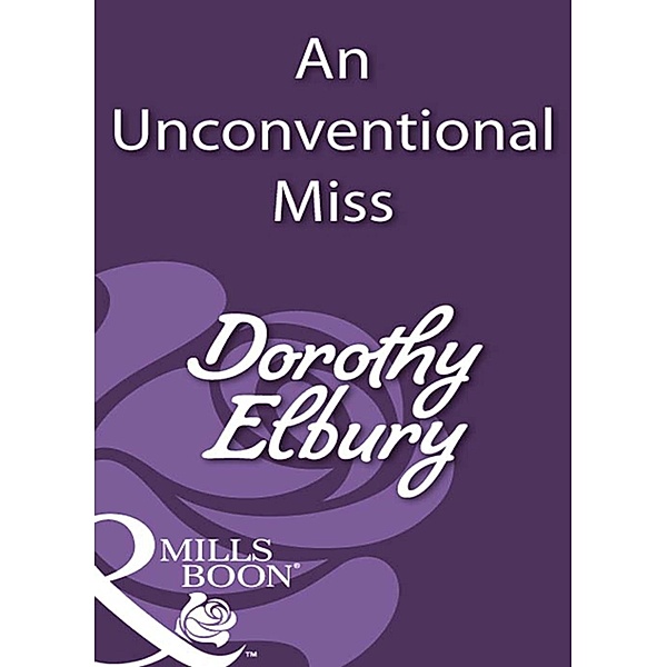 An Unconventional Miss (Mills & Boon Historical), Dorothy Elbury