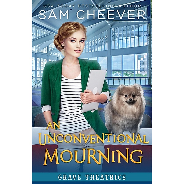 An Unconventional Mourning (Grave Theatrics, #4) / Grave Theatrics, Sam Cheever