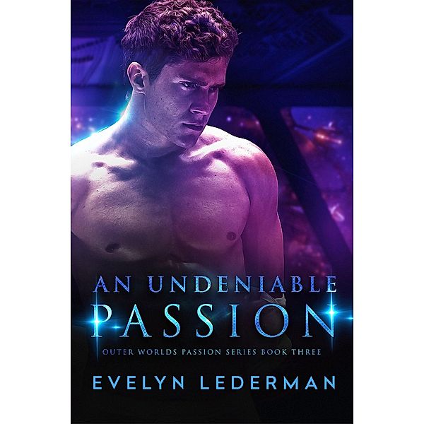 An Undeniable Passion (Outer Worlds Passion series, #3) / Outer Worlds Passion series, Evelyn Lederman