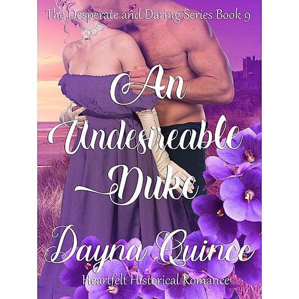 An Undesirable Duke (Desperate and Daring Series, #9) / Desperate and Daring Series, Dayna Quince