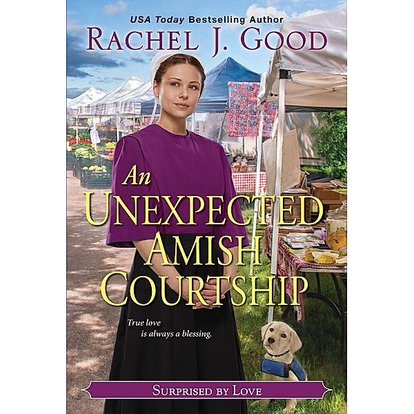 An Unexpected Amish Courtship / Surprised by Love Bd.2, Rachel J. Good