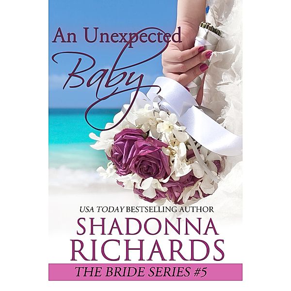 An Unexpected Baby (The Bride Series (Romantic Comedy), #5) / The Bride Series (Romantic Comedy), Shadonna Richards