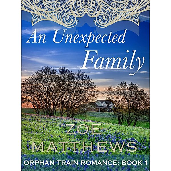 An Unexpected Family (Orphan Train Romance, #1) / Orphan Train Romance, Zoe Matthews