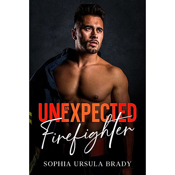 An Unexpected Firefighter (The Place, #3) / The Place, Sophia Ursula Brady