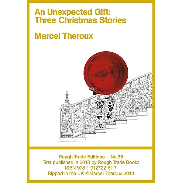 An Unexpected Gift / Rough Trade Edition Bd.26, Marcel Theroux