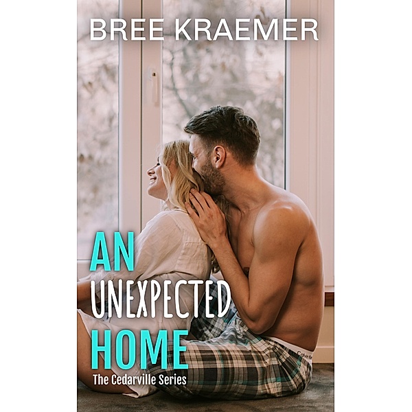 An Unexpected Home (A Cedarville Novel, #1) / A Cedarville Novel, Bree Kraemer