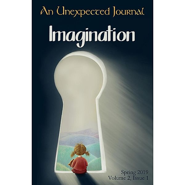 An Unexpected Journal: Imagination (Volume 2, #1), An Unexpected Journal, Adam L. Brackin, Annie Crawford, Annie Nardon, C. M. Alvarez, Daniel Ray, Josiah Peterson, Donald W. Catchings