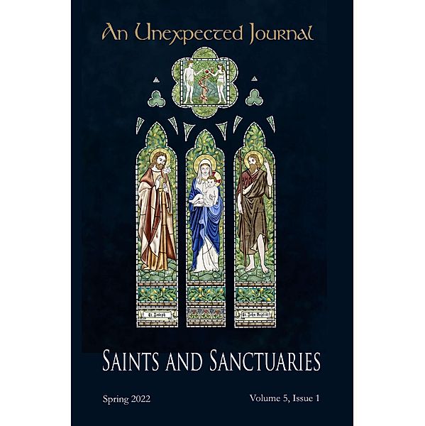 An Unexpected Journal: Saints and Sanctuaries (Volume 5, #1) / Volume 5, An Unexpected Journal, Ted W. Wright, John P. Tuttle, Zak Schmoll, Jesse Childress, Clayton R. Conder, Mary Lou Cornish, Sharon Jones, Theresa Pihl, Joe Ricke, Charlotte B. Thomason