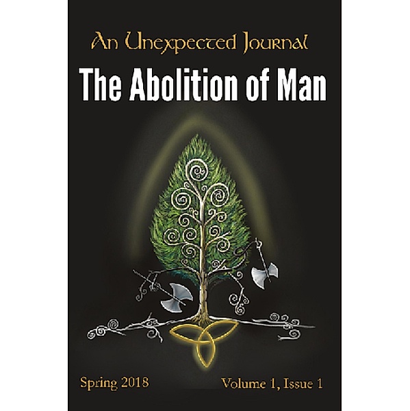 An Unexpected Journal: Thoughts on The Abolition of Man (Volume 1), An Unexpected Journal, C. M. Alvarez, Annie Crawford, Karise Gililland, Seth Meyers, Edward A. W. Stengel, Rebekah Valerius, Hannah Zarr